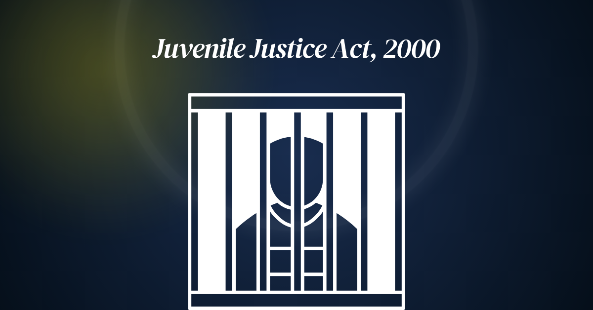 Juvenile Justice Act 2000: Legal Framework, Regulatory Mechanisms and Judicial Interpretation