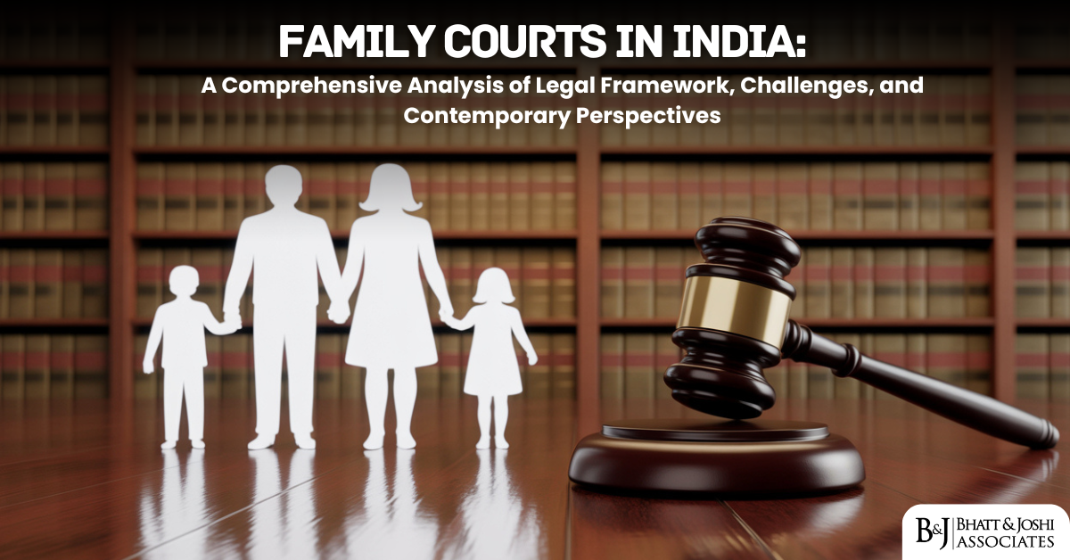 Family Courts in India: A Comprehensive Analysis of Legal Framework, Challenges, and Contemporary Perspectives