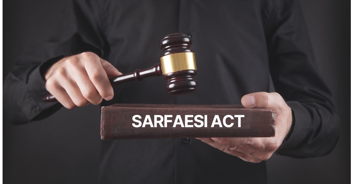 Guide to SARFAESI Act 2002: Legal Framework for Enforcement of Security Interest