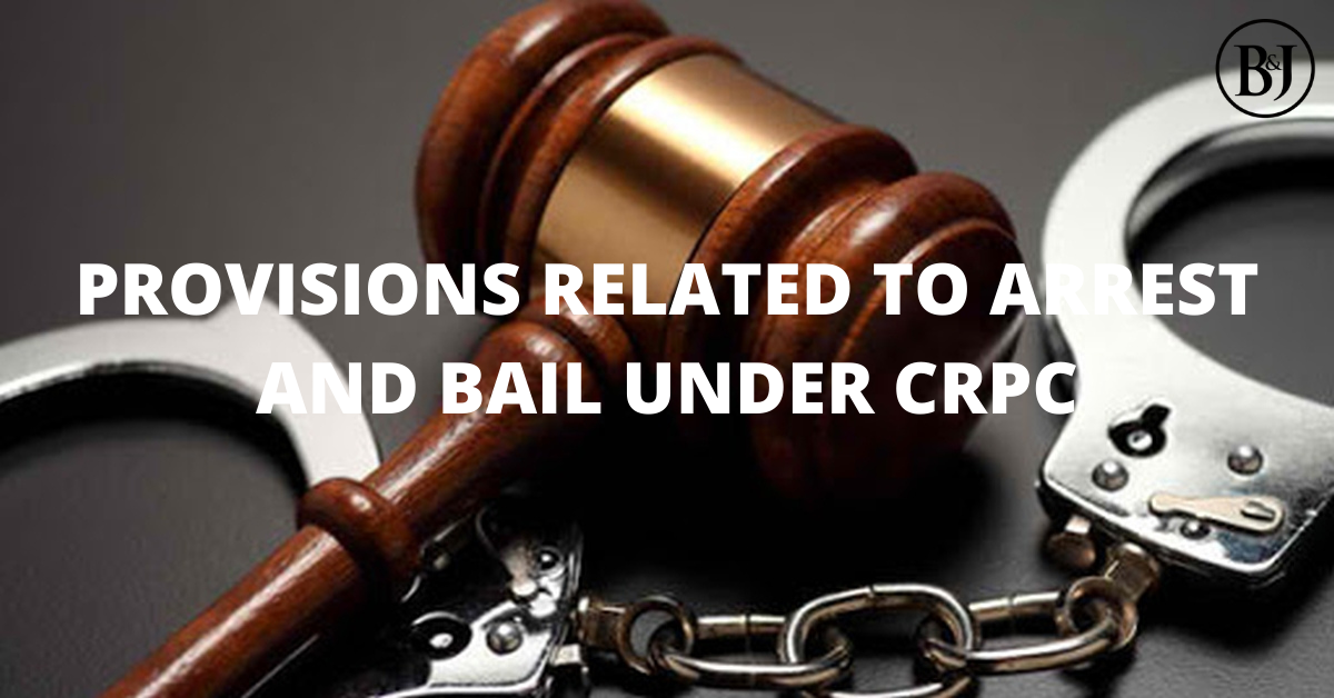 Provisions Related to Arrest and Bail Under the Code of Criminal Procedure: A Comprehensive Legal Analysis
