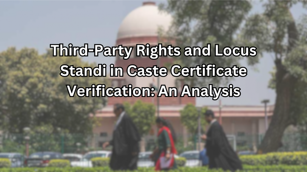 Third-Party Rights and Locus Standi in Caste Certificate Verification: An Analysis