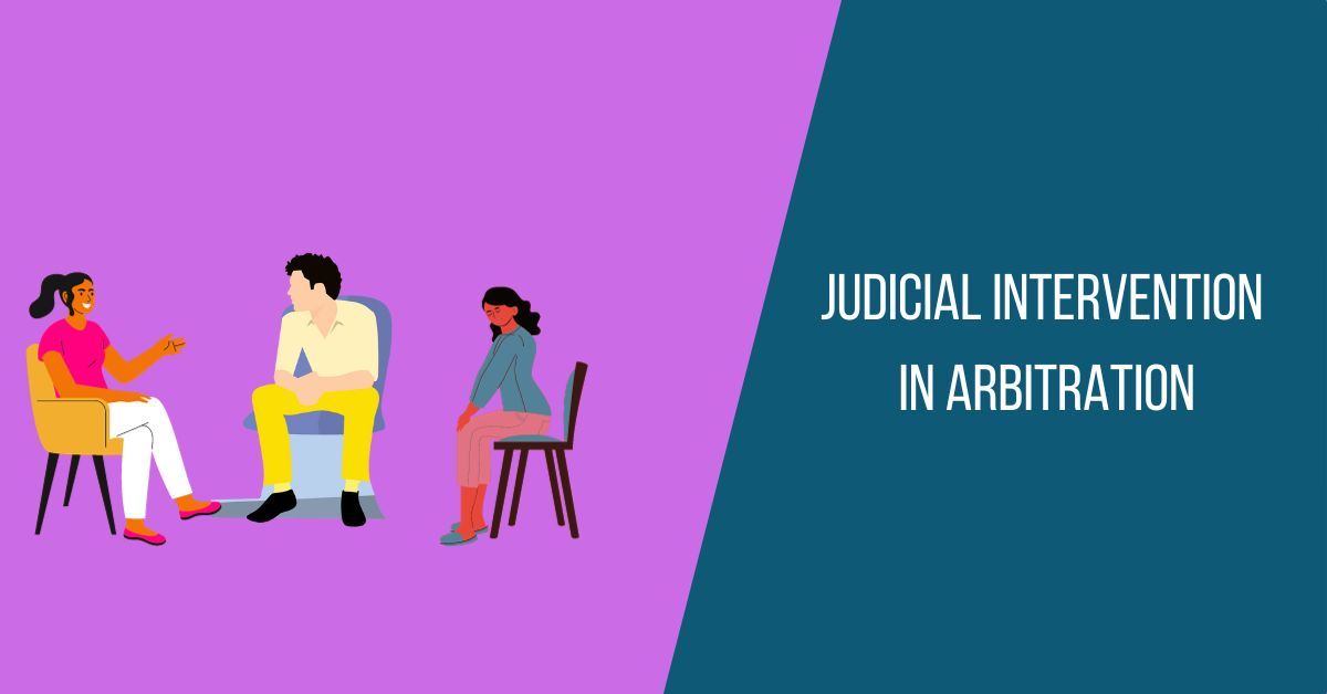 Examining the Boundaries of Judicial Intervention in Arbitration: A Study of the Sushma Shivkumar Daga & Anr. Vs. Madhurkumar Ramkrishnaji Bajaj & Ors. Case