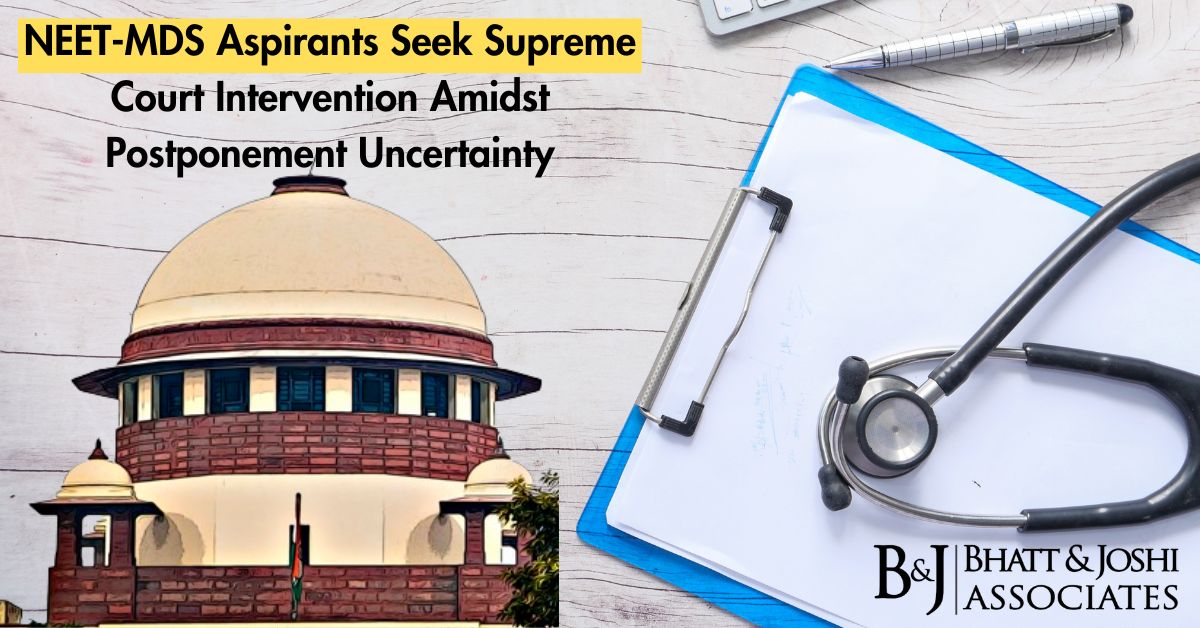 NEET-MDS Aspirants Seek Supreme Court Intervention Amidst Postponement Uncertainty
