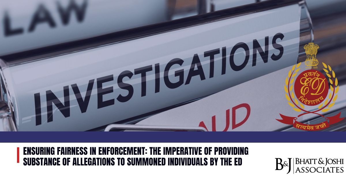 Ensuring Fairness in Enforcement: The Imperative of Providing Substance of Allegations to Summoned Individuals by the ED