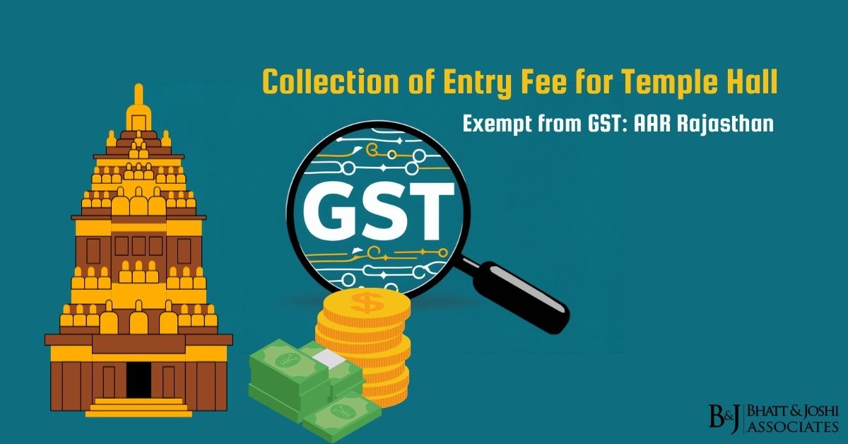 Temple Entry Fee Exempt: AAR Rajasthan Rules Collection of Entry Fee for Temple Hall Exempt from GST