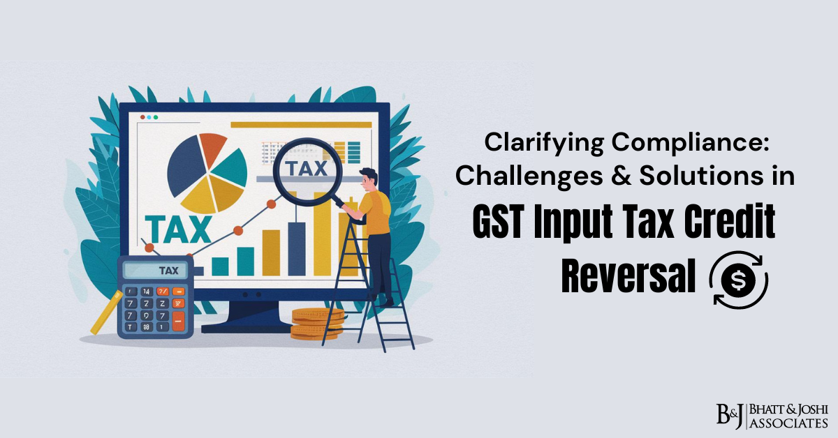 Clarifying Compliance: Challenges & Solutions in GST Input Tax Credit Reversal
