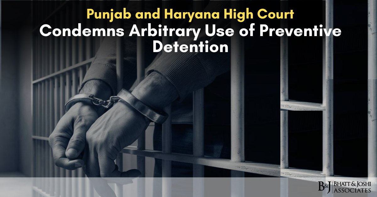 Punjab and Haryana High Court Condemns Arbitrary Use of Preventive Detention