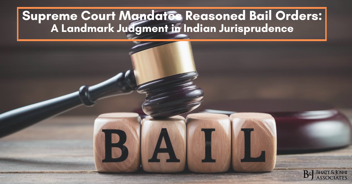 Supreme Court Mandates Reasoned Bail Orders: A Landmark Judgment in Indian Jurisprudence