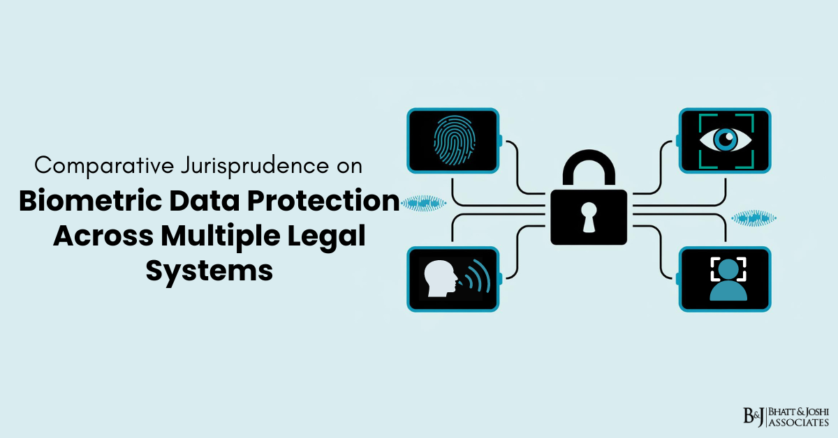 Comparative Jurisprudence on Biometric Data Protection Across Multiple Legal Systems