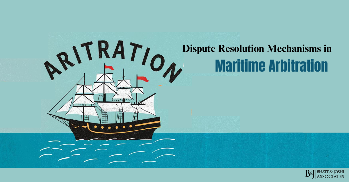Dispute Resolution Mechanisms in Maritime Arbitration