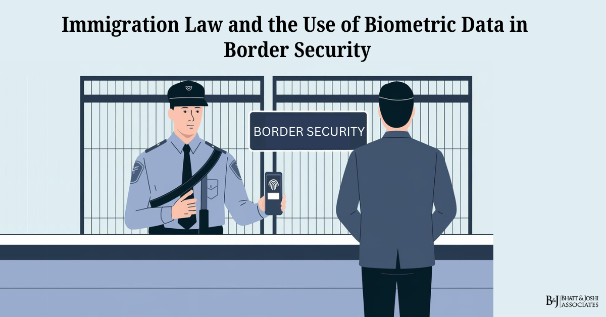 Immigration Law and the Use of Biometric Data in Border Security