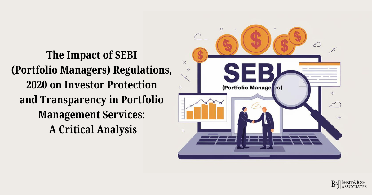The Impact of SEBI (Portfolio Managers) Regulations, 2020 on Investor Protection and Transparency in Portfolio Management Services: A Critical Analysis