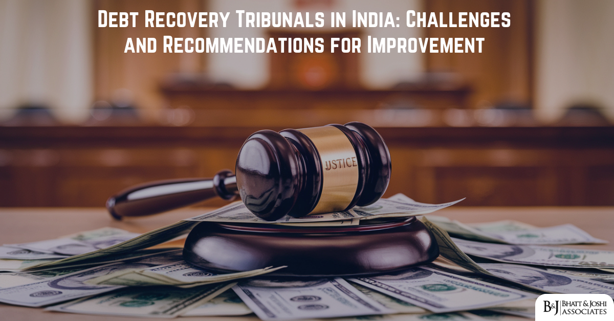 Debt Recovery Tribunals in India: Challenges and Recommendations for Improvement