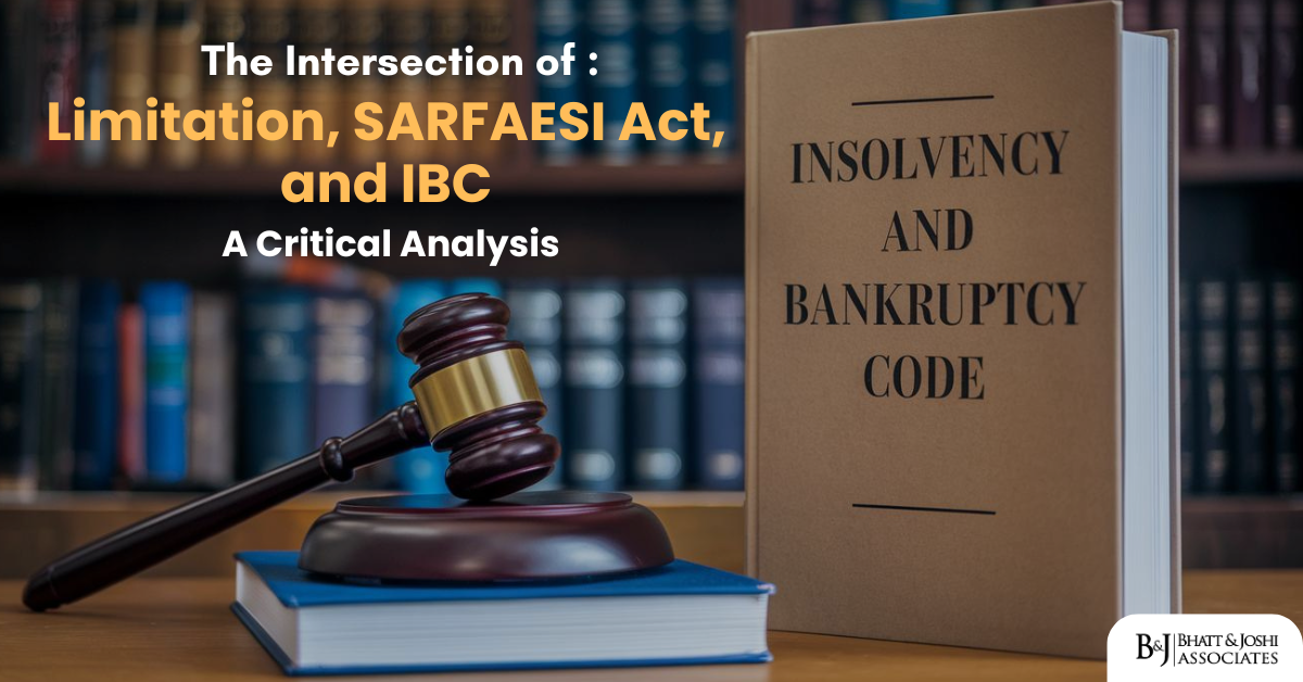 The Interplay Between Limitation, SARFAESI Act, and IBC: A Critical Analysis