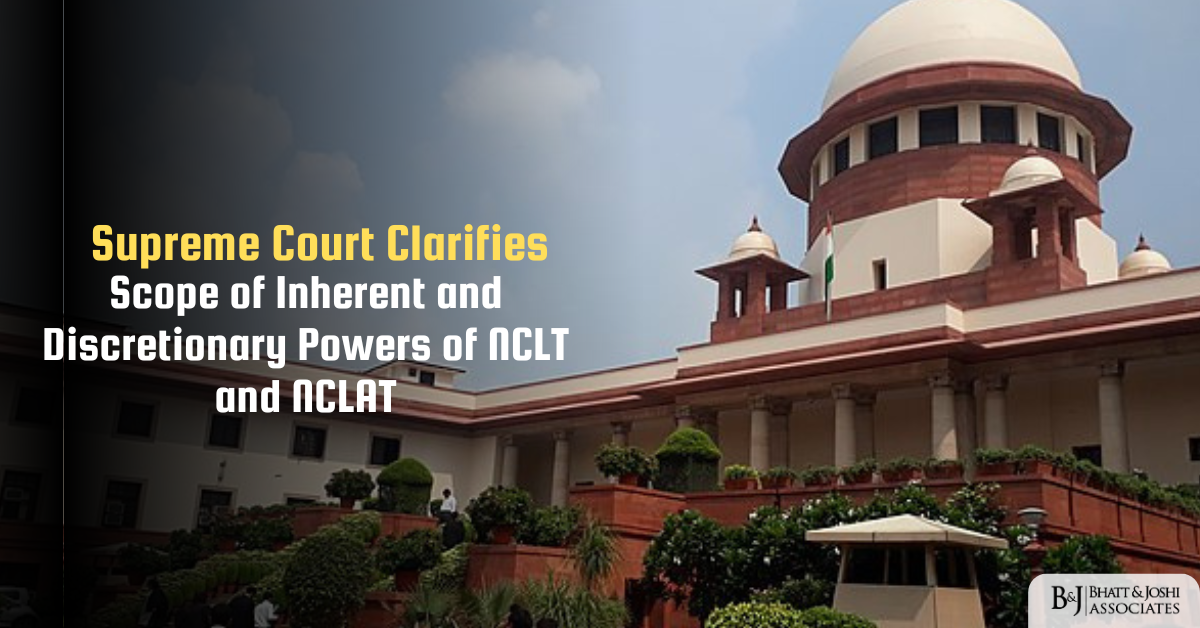 Supreme Court Clarifies Scope of Inherent and Discretionary Powers of NCLT and NCLAT