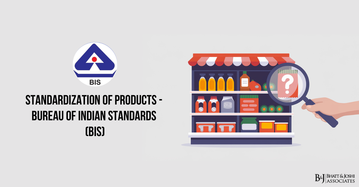 Standardization of Products - Bureau of Indian Standards (BIS)