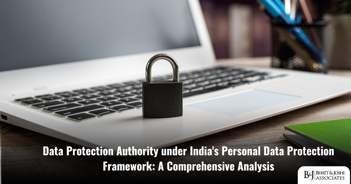 Data Protection Authority under India's Personal Data Protection Framework: A Comprehensive Analysis