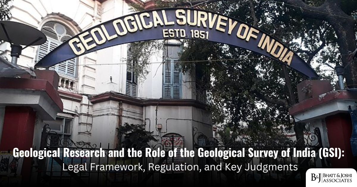 Geological Research in India and the Role of the Geological Survey of India (GSI): Legal Framework, Regulation, and Key Judgments