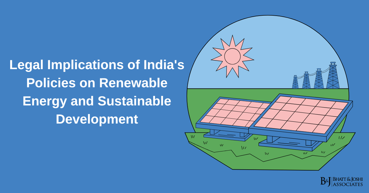 Legal Implications of India's Policies on Renewable Energy and Sustainable Development