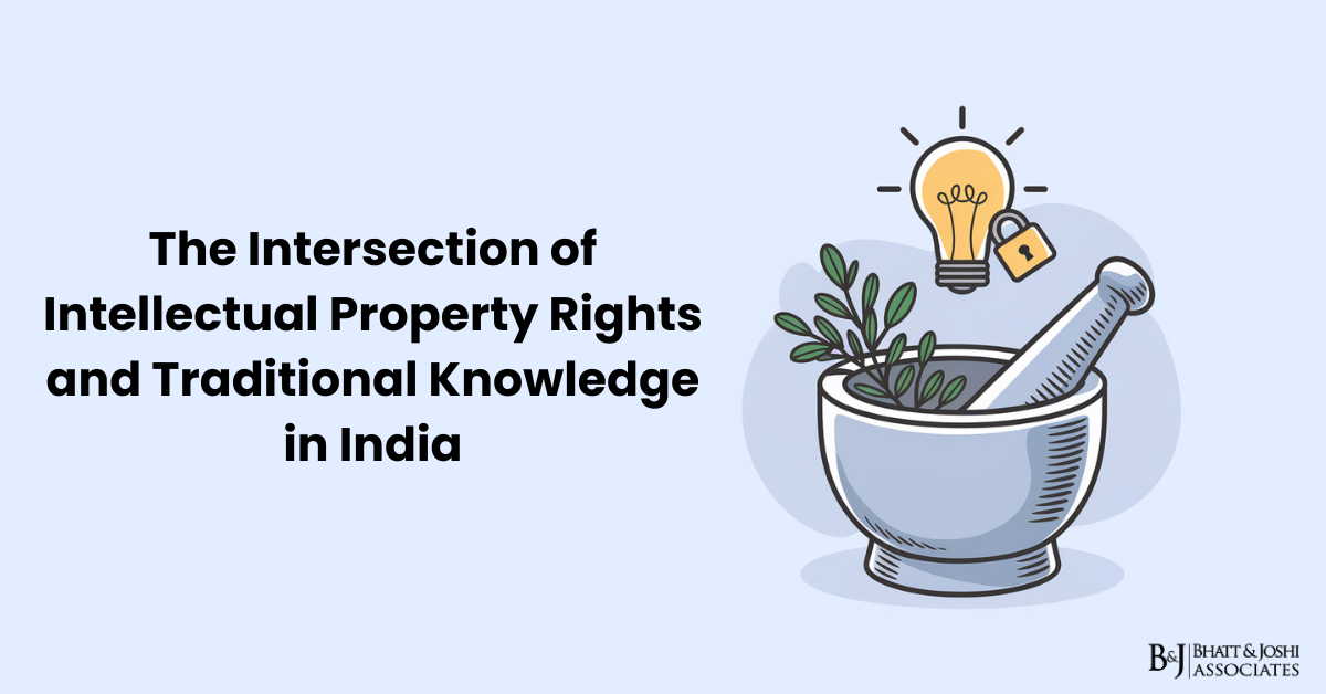 The Intersection of Intellectual Property Rights and Traditional Knowledge in India