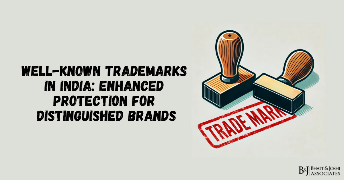 Well-Known Trademarks in India: Enhanced Protection for Distinguished Brands