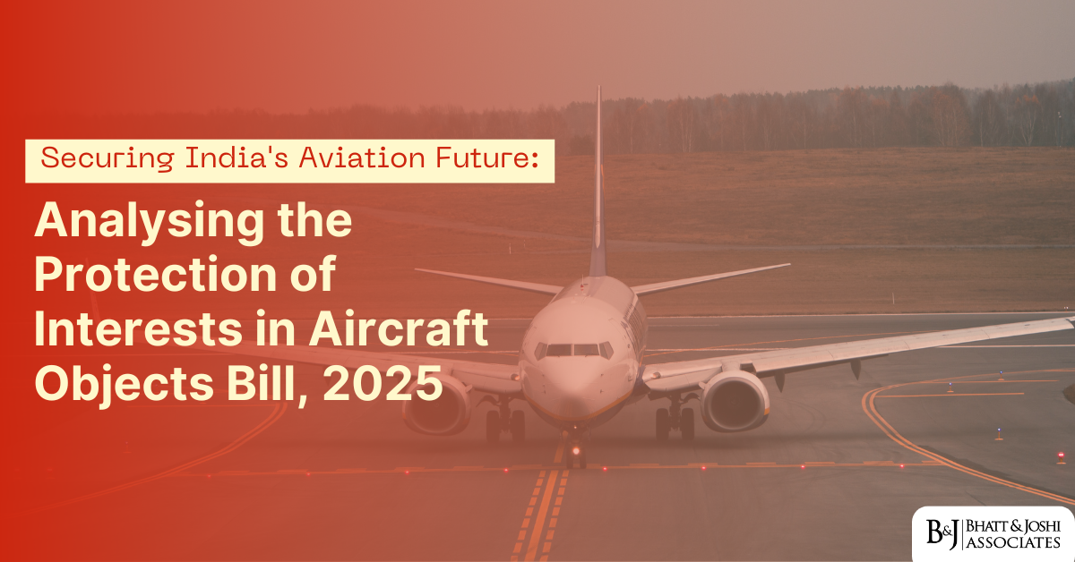 Securing India's Aviation Future: Analysing the Protection of Interests in Aircraft Objects Bill 2025