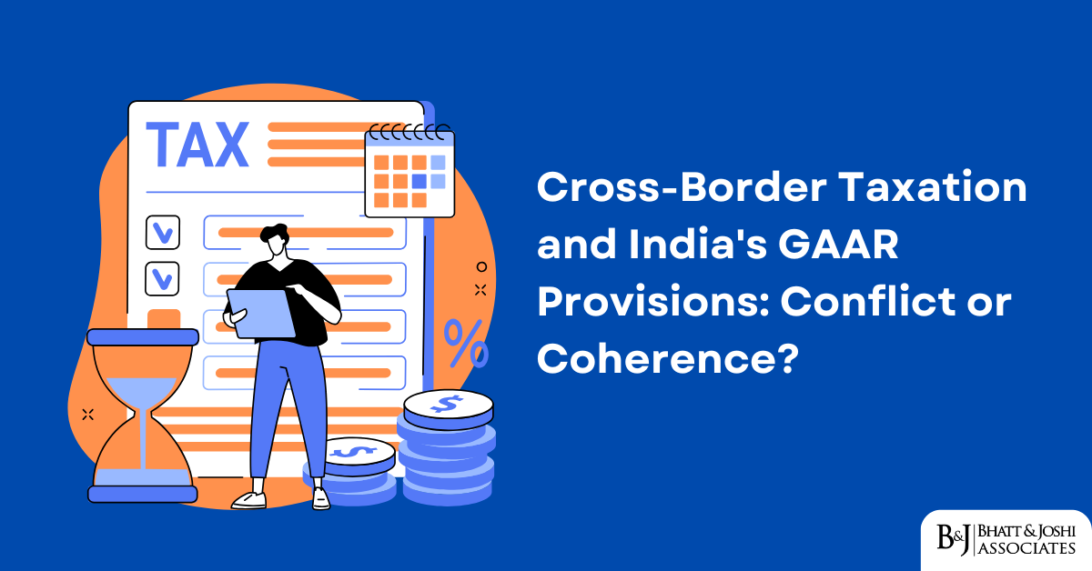 Cross-Border Taxation and India's GAAR Provisions: Conflict or Coherence?