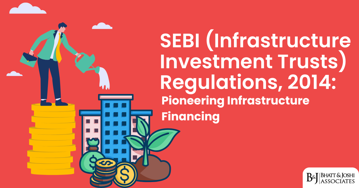SEBI (Infrastructure Investment Trusts) Regulations 2014: Pioneering Infrastructure Financing