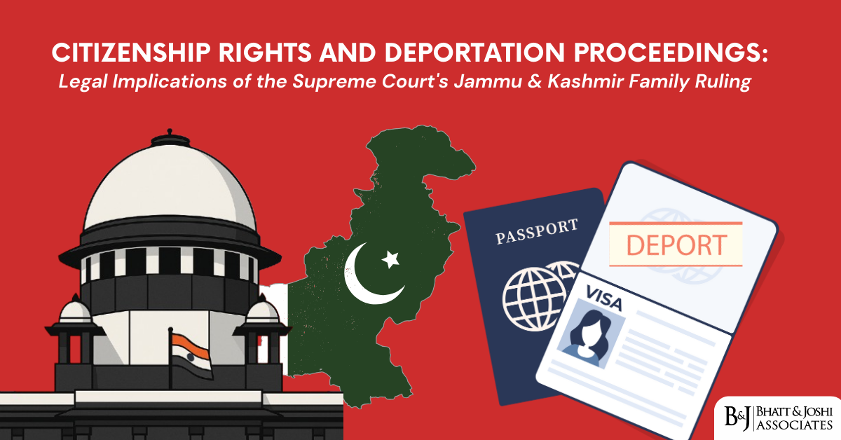 Supreme Court on Citizenship and Deportation in India: Legal Implications of the Jammu & Kashmir Family Ruling