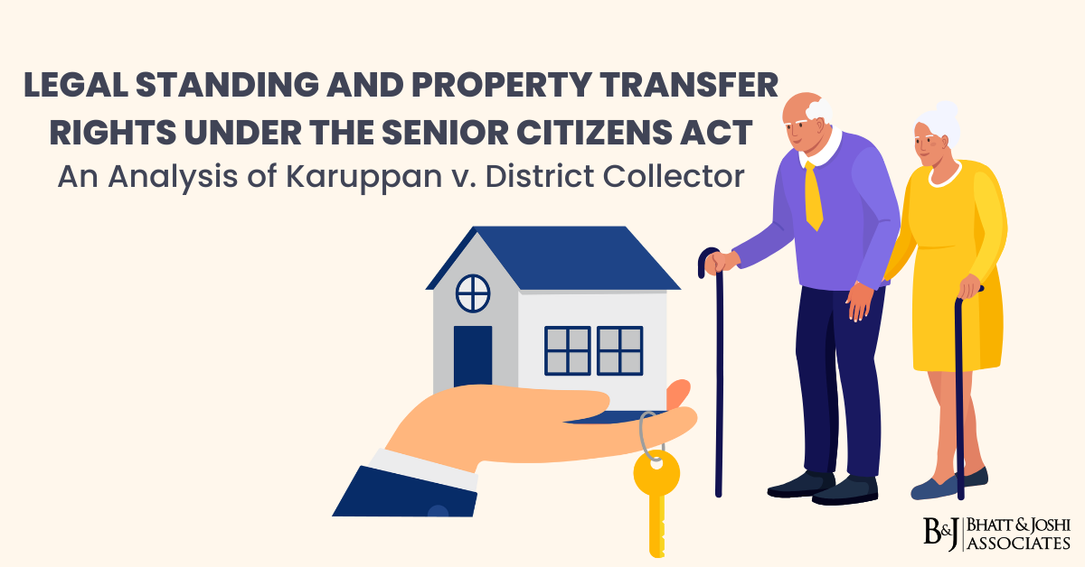 Legal Standing and Property Transfer Rights Under the Senior Citizens Act: An Analysis of Karuppan v. District Collector