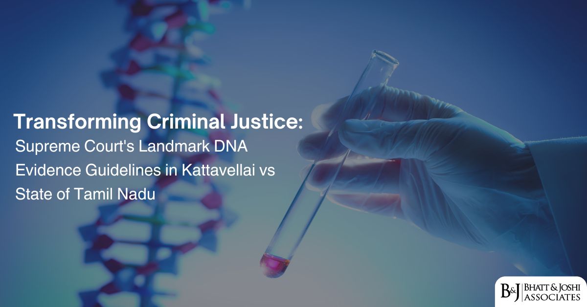 Transforming Criminal Justice: Supreme Court's Landmark DNA Evidence Guidelines in Kattavellai vs State of Tamil Nadu