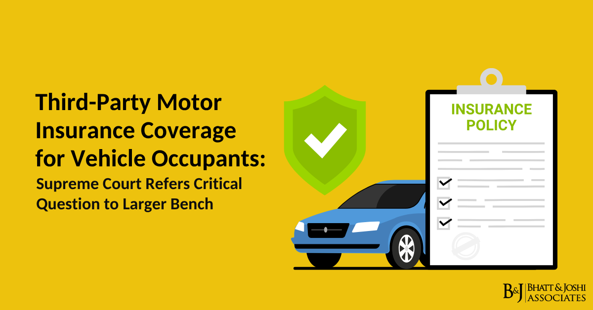 Third-Party Motor Insurance Coverage for Vehicle Occupants: Supreme Court Refers Critical Question to Larger Bench
