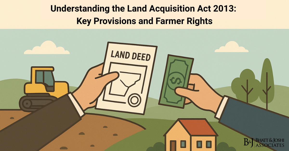 Understanding the Land Acquisition Act 2013: Key Provisions and Farmer Rights