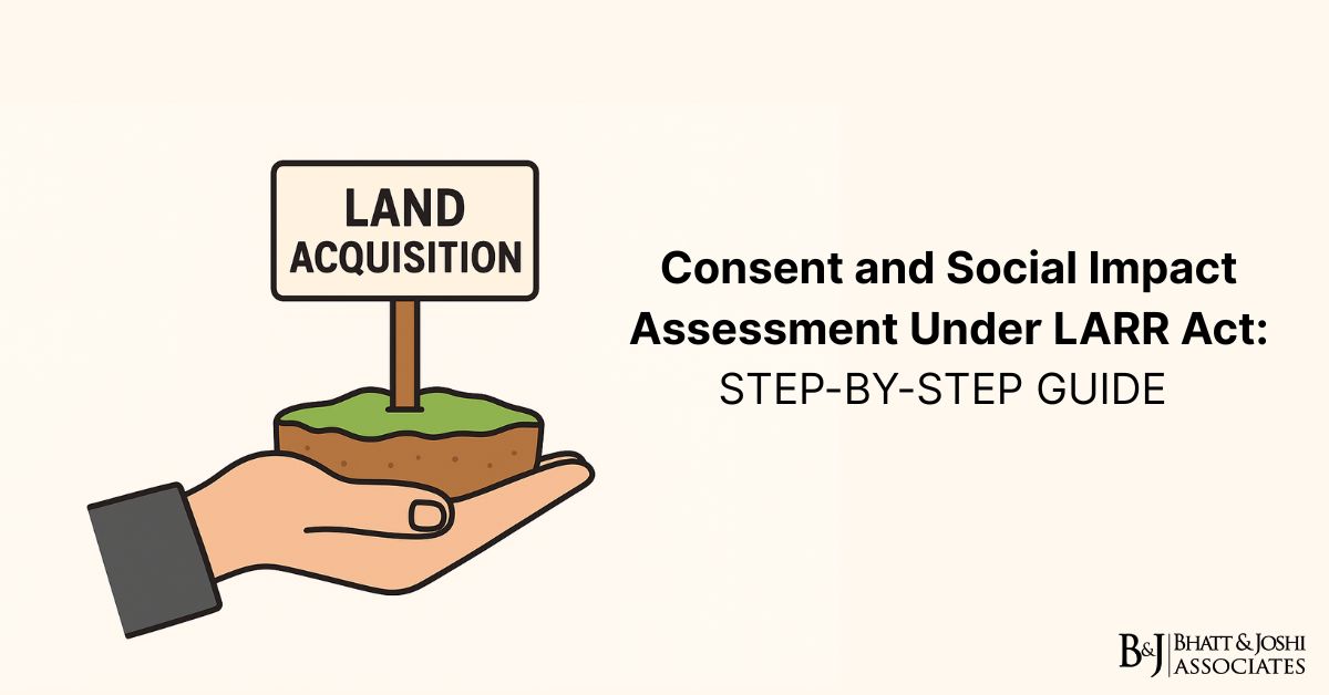 Consent and Social Impact Assessment Under LARR Act: Step-by-Step Guide