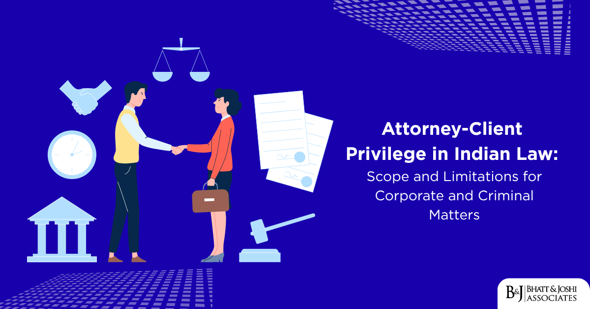 Attorney-Client Privilege in Indian Law: Scope and Limitations for Corporate and Criminal Matters