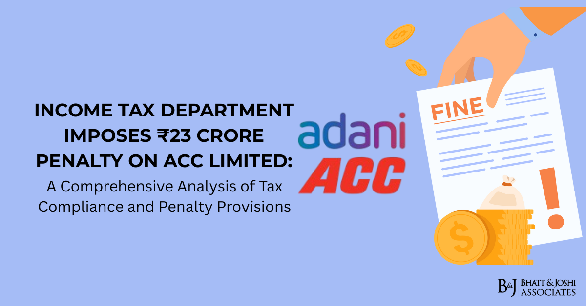 Income Tax Department Imposes ₹23 Crore Penalty on ACC Limited: A Comprehensive Analysis of Tax Compliance and Penalty Provisions