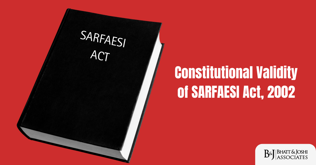 Constitutional Validity of SARFAESI Act, 2002